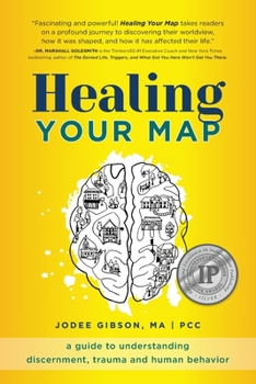 Paperback Healing Your Map: A Guide to Understanding Discernment, Trauma and Human Behavior Book