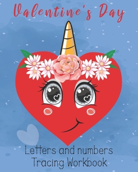 Paperback Valentine's Day Letters and numbers Tracing Workbook: 8x10in, Letters and numbers Tracing book with Unicorn Heart Valentine's Day gift, girls unique u Book