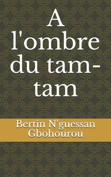 Paperback A l'ombre du tam-tam [French] Book