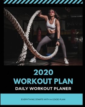 2020 Workout Plan: DAILY WORKOUT PLANER: 366 pages for every day of 2020. BODYBUILDING JURNAL, WORKOUT LOG BOOK (SIZE 8x10), Physical Fitness Journal, Fitness Log Book