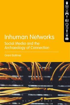 Hardcover Inhuman Networks: Social Media and the Archaeology of Connection Book
