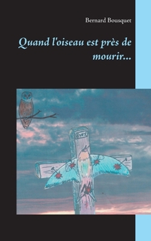 Paperback Quand l'oiseau est pr?s de mourir... [French] Book