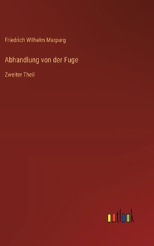 Abhandlung von der Fuge: Zweiter Theil