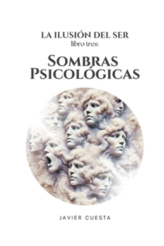 Paperback La Ilusión del Ser, Libro TRES: Sombras Psicológicas [Spanish] Book