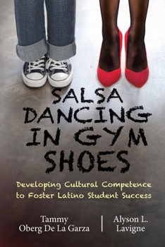 Paperback Salsa Dancing in Gym Shoes: Developing Cultural Competence to Foster Latino Student Success Book