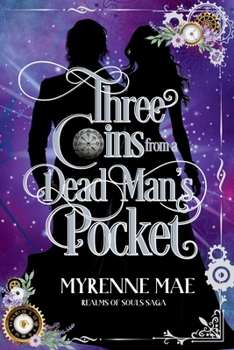 Three Coins From a Dead Man's Pocket: Realm of Souls Saga Book One (Realms of Souls Saga)