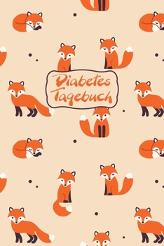 Diabetes Tagebuch: Diabetespass f�r KINDER Blutzucker und Insulin Tagebuch oder Pass zum Eintragen f�r 2 Jahre ca. A5 im Fuchs Design