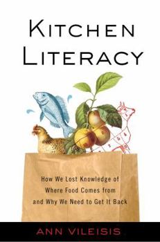 Paperback Kitchen Literacy: How We Lost Knowledge of Where Food Comes from and Why We Need to Get It Back Book