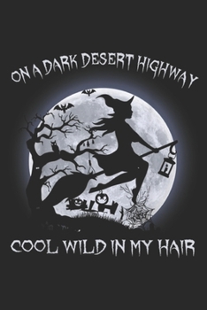 Paperback On A Dark Desert Highway Cool Wind in my hair: On A Dark Desert Highway Witch Cool Wind In My Hair Journal/Notebook Blank Lined Ruled 6x9 100 Pages Book