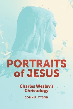 Paperback Portraits of Jesus: Charles Wesley's Christology Book
