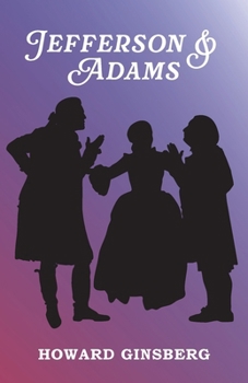 Jefferson & Adams: A Play