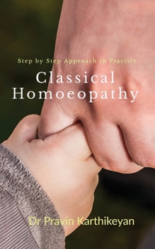 Paperback Step by Step Approach to Practice Classical Homoeopathy: Beginner's Guide Book