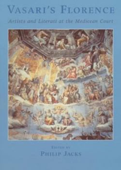 Hardcover Vasari's Florence: Artists and Literati at the Medicean Court Book