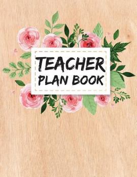 Teacher Plan Book: Weekly Planner - 52 Week Lesson Planner For Teacher - Undated Weekly and Monthly Planner: Volume 5