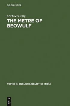 The Metre of Beowulf: A Constraint-Based Approach - Book #36 of the Topics in English Linguistics [TiEL]