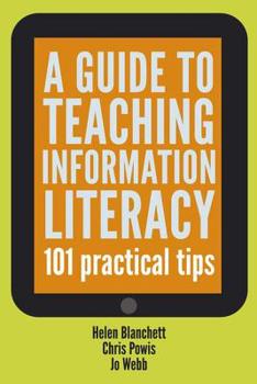 Paperback Guide to Teaching Information Literacy: 101 Tips Book
