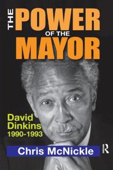 Paperback The Power of the Mayor: David Dinkins: 1990-1993 Book