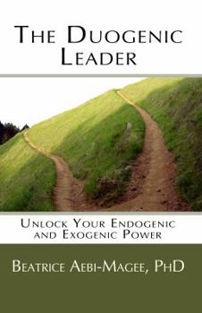 The Duogenic Leader: Unlock Your Endogenic and Exogenic Power