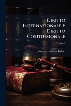 Paperback Diritto Internazionale E Diritto Costituzionale; Volume 1 [Italian] Book