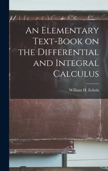Hardcover An Elementary Text-book on the Differential and Integral Calculus Book