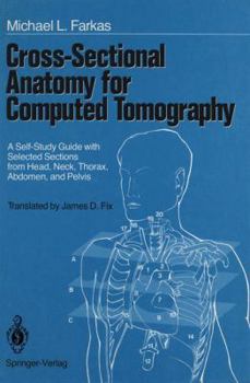 Hardcover Cross-Sectional Anatomy for Computed Tomography: A Self-Study Guide with Selected Sections from Head, Neck, Thorax, Abdomen, and Pelvis Book