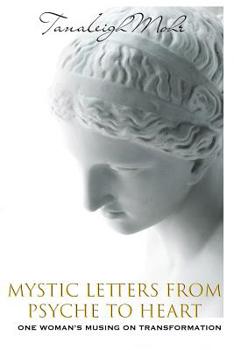 Paperback Mystic Letters from Psyche to Heart: One Woman's Musing on Transformation Book