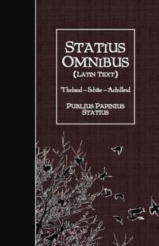 Paperback Statius Omnibus (Latin Text): Thebaid - Silvae - Achilleid [Latin] Book