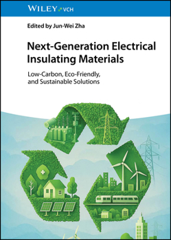 Hardcover Next-Generation Electrical Insulating Materials: Low-Carbon, Eco-Friendly, and Sustainable Solutions Book