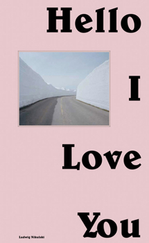 Hardcover Ludwig Nikulski: Hello I Love You Book