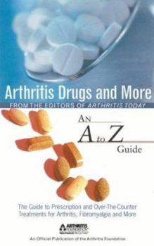 Paperback Arthritis Today's Arthritis Drugs and More: An A to Z Guide Book