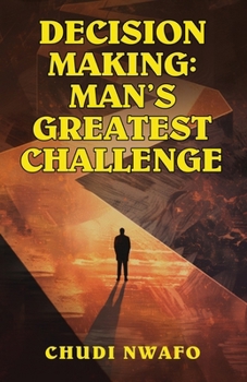 Paperback Decision Making: Man's Greatest Challenge Book