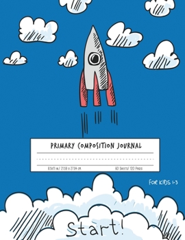 Primary Composition Journal For Kids 1-3: Picture Space And Dashed Midline / Rocket cover