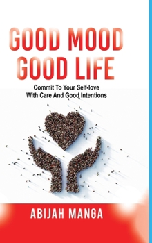 Hardcover Good Mood, Good Life: Commit to your Self-Love with Care and Good Intentions Book