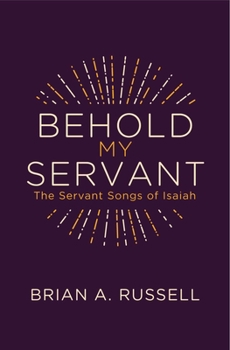 Paperback Behold My Servant: The Servant Songs of Isaiah Book