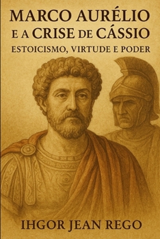 Paperback Marco Aurélio e a Crise de Cássio: Estoicismo, Virtude e Poder [Portuguese] Book