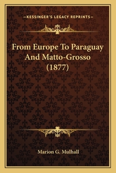 Paperback From Europe To Paraguay And Matto-Grosso (1877) Book