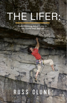 Paperback The Lifer: Rock Climbing Adventures in the Gunks and Beyond Book