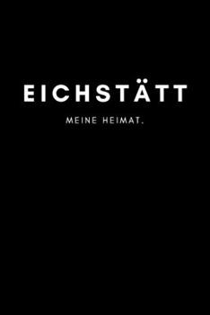 Eichstätt: Notizbuch, Notizblock, Notebook | Liniert, Linien, Lined | DIN A5 (6x9 Zoll), 120 Seiten | Notizen, Termine, Planer, Tagebuch, Organisation ... Region, Liebe und Heimat (German Edition)