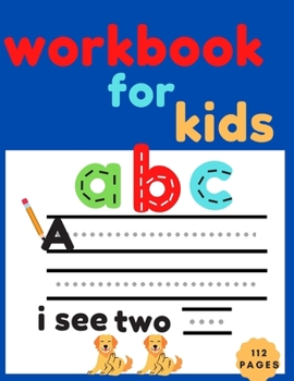 Paperback workbook for kids: penmanship workbook for kids, workbook for kids ages 4-8, workbook for kindergarten, workbook for 2 year olds, workboo Book