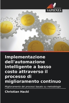 Implementazione dell'automazione intelligente a basso costo attraverso il processo di miglioramento continuo (Italian Edition)