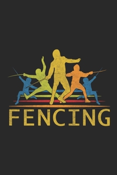 Paperback Fencing: Fencing Notebook Blank Line Journal Lined with Lines 6x9 120 Pages Checklist Record Book Fencing Take Notes Gift Plann Book