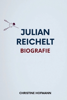 Paperback Julian Reichelt Biografie: Navigieren in der populistischen Medienlandschaft im digitalen Zeitalter [German] Book