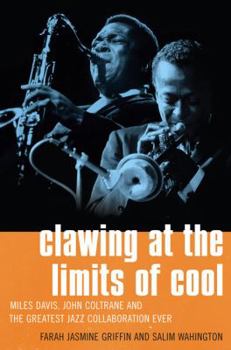 Hardcover Clawing at the Limits of Cool: Miles Davis, John Coltrane, and the Greatest Jazz Collaboration Ever Book