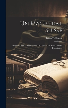 Hardcover Un Magistrat Suisse: Auguste Pidou: Landammann Du Canton De Vaud: Notice Historique... [French] Book