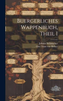 Hardcover Buergerliches Wappenbuch, Theil I [German] Book