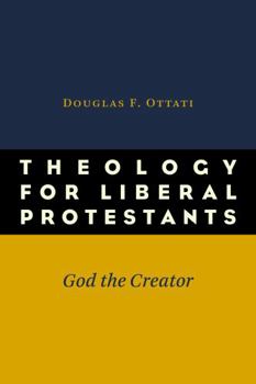 Paperback Theology for Liberal Protestants: God the Creator Book