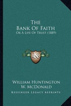 Paperback The Bank Of Faith: Or A Life Of Trust (1889) Book