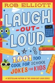 Laugh-Out-Loud: 1,001 Too Cool for School Jokes (Laugh-Out-Loud Jokes for Kids)