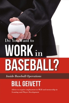 Paperback Do You Want to Work in Baseball?: Advice to Acquire Employment in Mlb and Mentorship in Scouting and Player Development Volume 1 Book