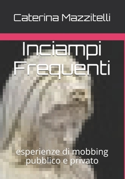 Paperback Inciampi Frequenti: esperienze di mobbing pubblico e privato [Italian] Book